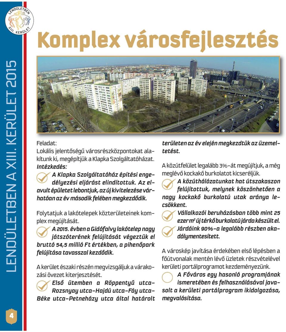 Foly tat juk a la kó te le pek köz te rü le te i nek komplex megújítását. A 2015.