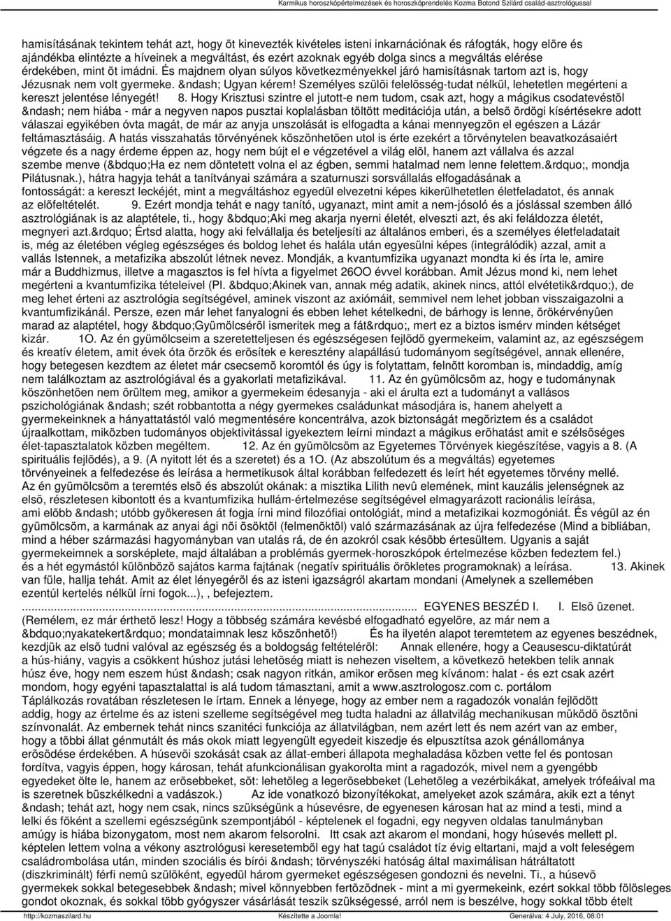Személyes szülõi felelõsség-tudat nélkül, lehetetlen megérteni a kereszt jelentése lényegét! 8.