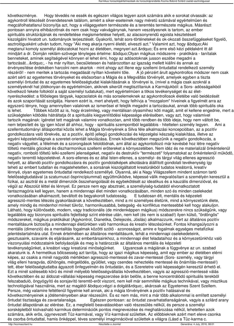 megcáfolhatatlanul bizonyítja azt, hogy a világegyetem természete és a teremtés természete mágikus.