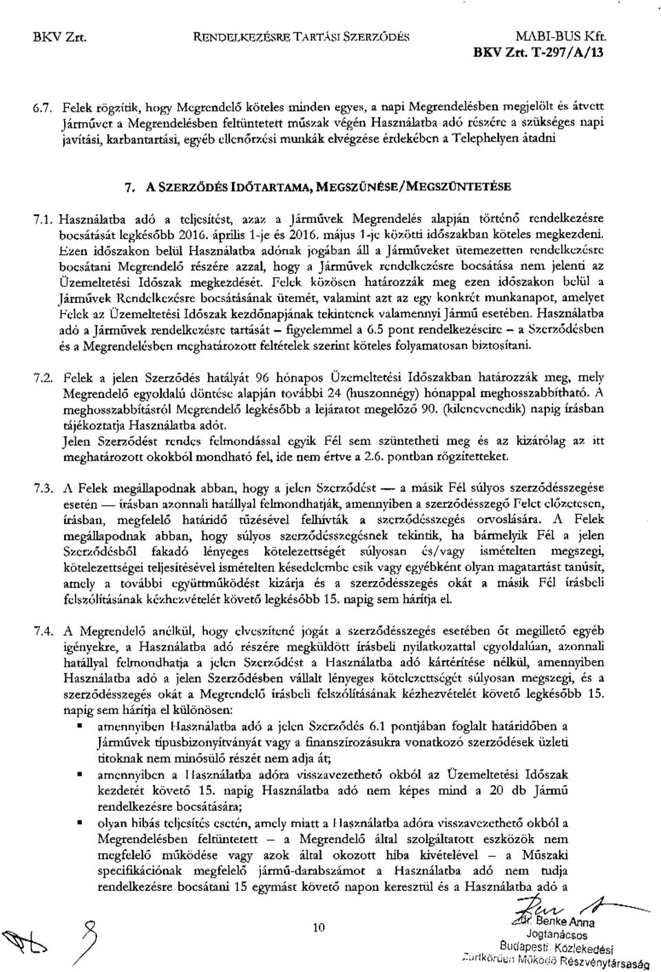 karbantartási, egyéb dlcnórzési mw1kák elvégzése érdekében a Telephelyen átadni 7.