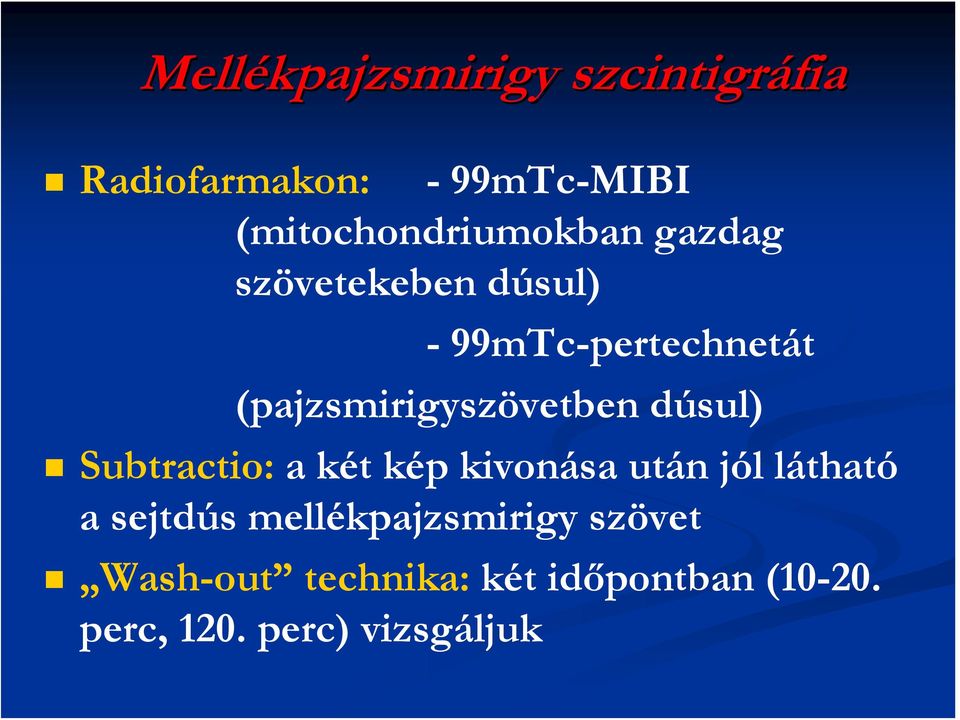 (pajzsmirigyszövetben dúsul) Subtractio: a két kép kivonása után jól látható