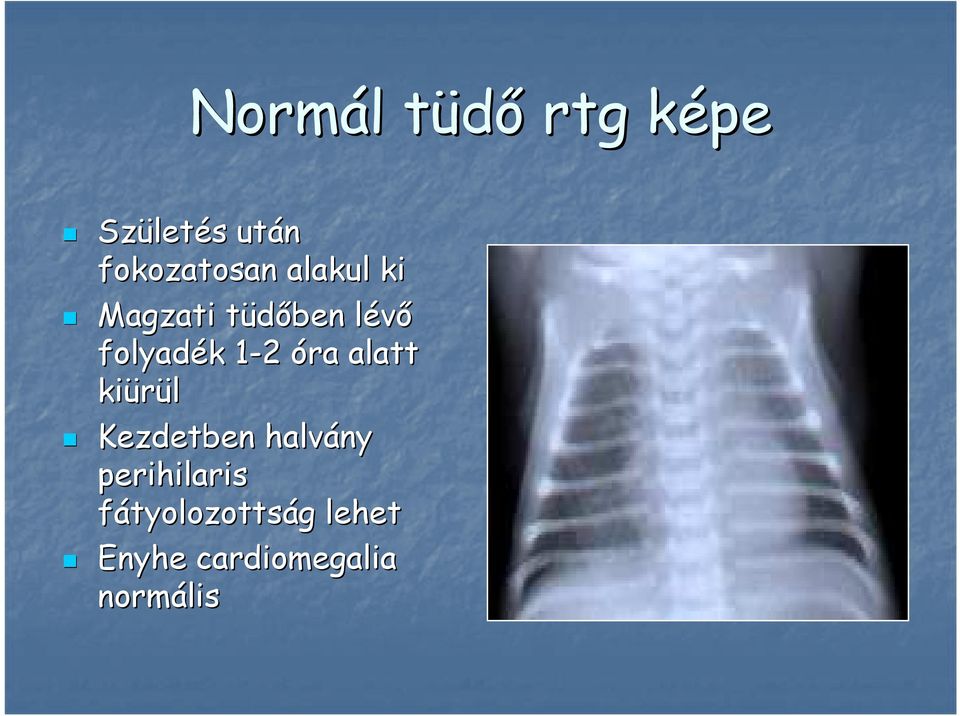 folyadék k 1-21 óra alatt kiürül Kezdetben halvány