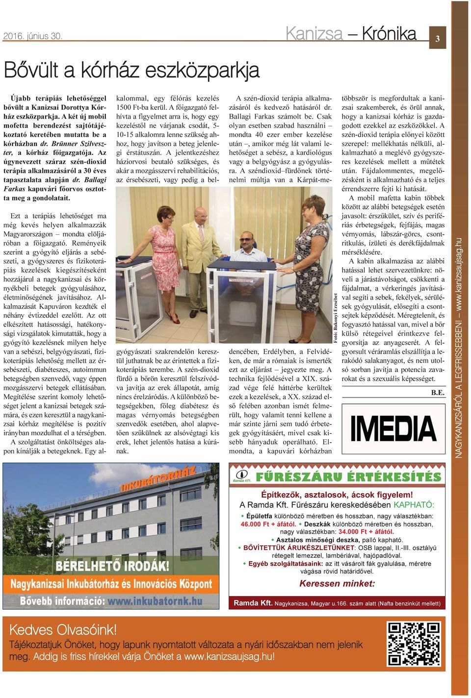 Az úgynevezett száraz szén-dioxid terápia alkalmazásáról a 30 éves tapasztalata alapján dr. Ballagi Farkas kapuvári fõorvos osztotta meg a gondolatait.