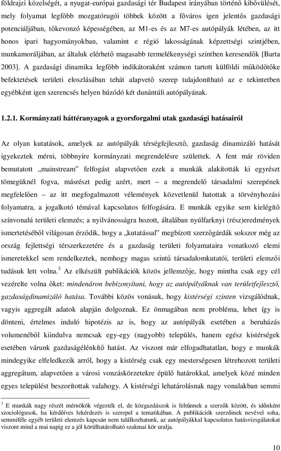 termelékenységi szintben keresendők [Barta 2003].