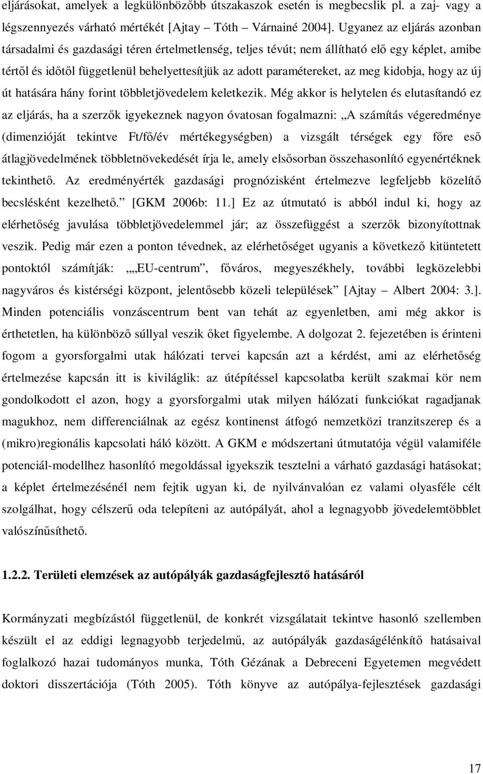 kidobja, hogy az új út hatására hány forint többletjövedelem keletkezik.
