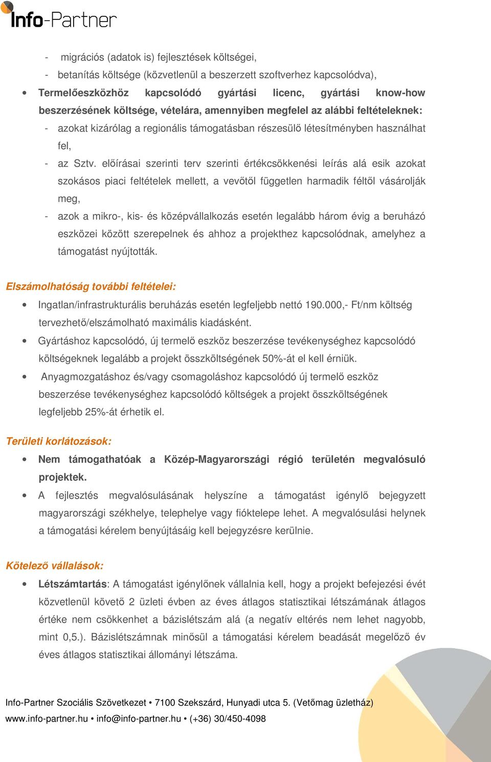 előírásai szerinti terv szerinti értékcsökkenési leírás alá esik azokat szokásos piaci feltételek mellett, a vevőtől független harmadik féltől vásárolják meg, - azok a mikro-, kis- és