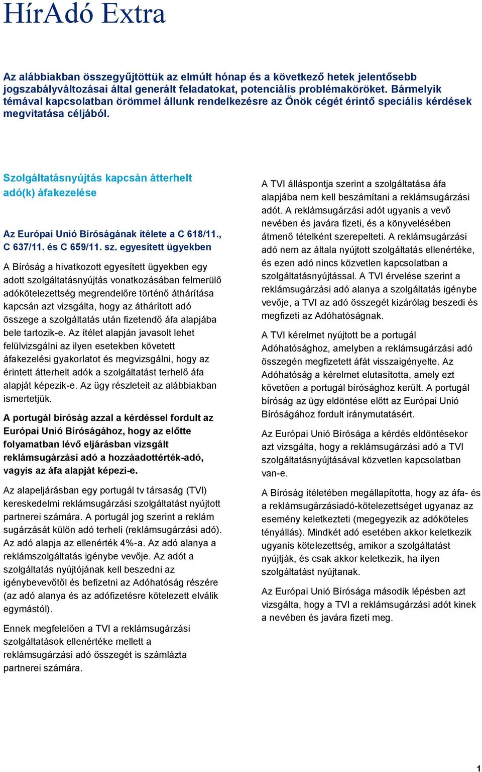 Szolgáltatásnyújtás kapcsán átterhelt adó(k) áfakezelése Az Európai Unió Bíróságának ítélete a C 618/11., C 637/11. és C 659/11. sz.