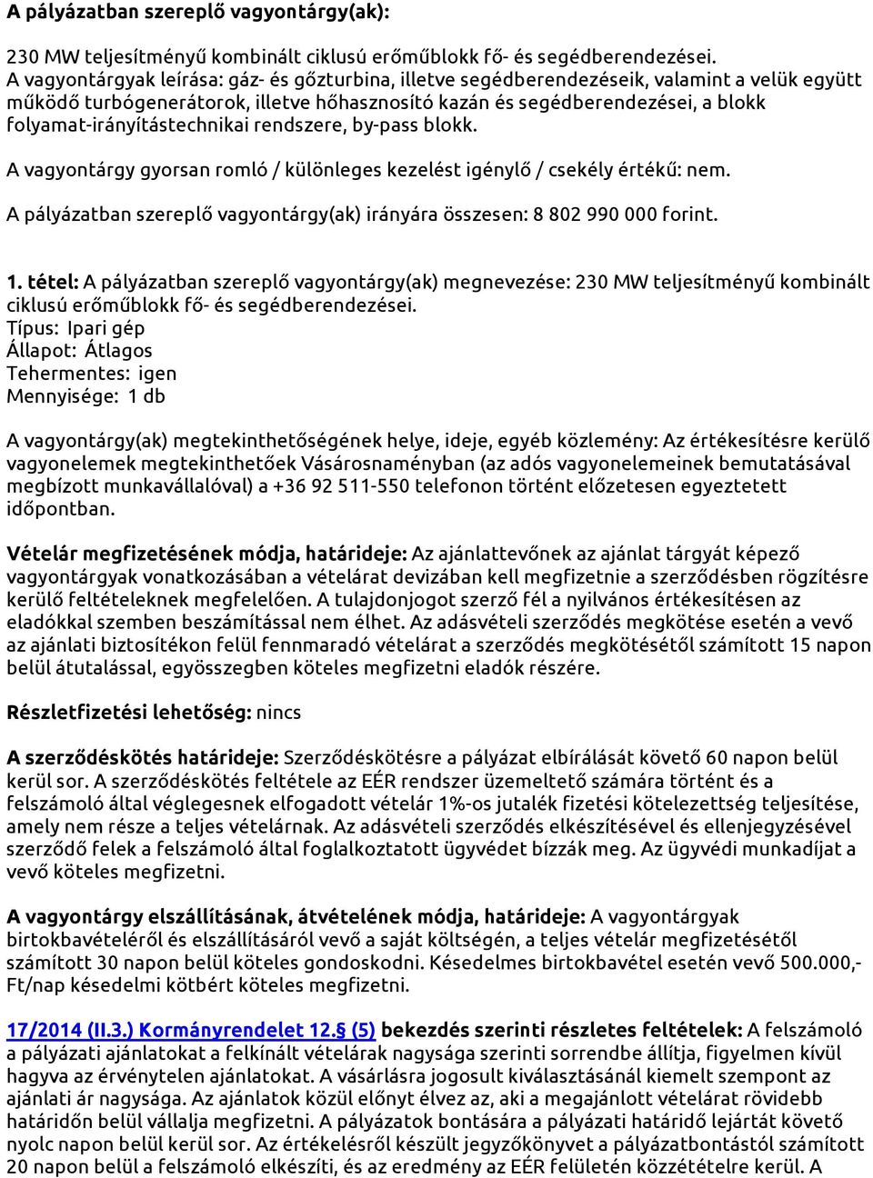 folyamat-irányítástechnikai rendszere, by-pass blokk. A vagyontárgy gyorsan romló / különleges kezelést igénylő / csekély értékű: nem.