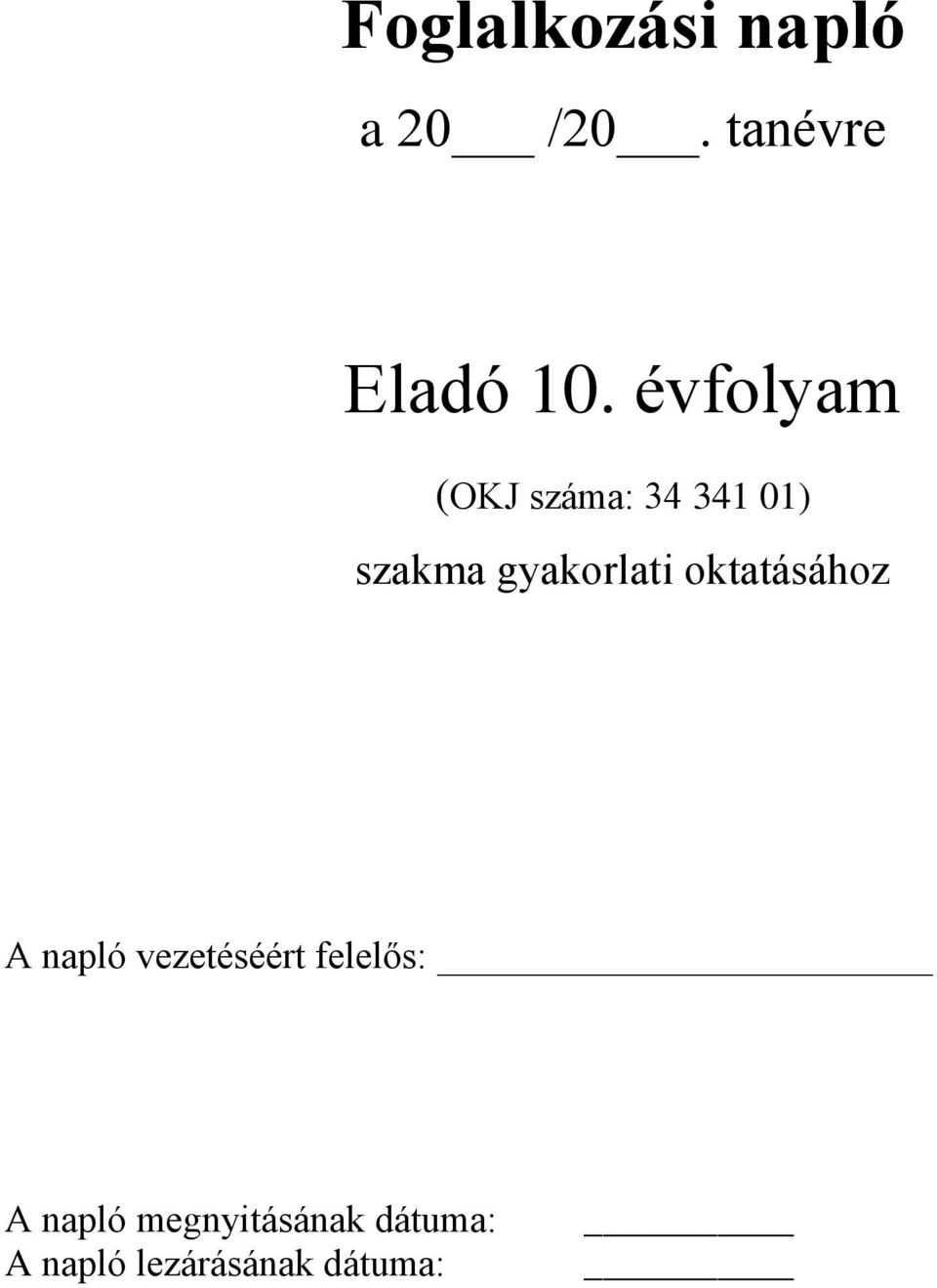 gyakorlati oktatásához A napló vezetéséért