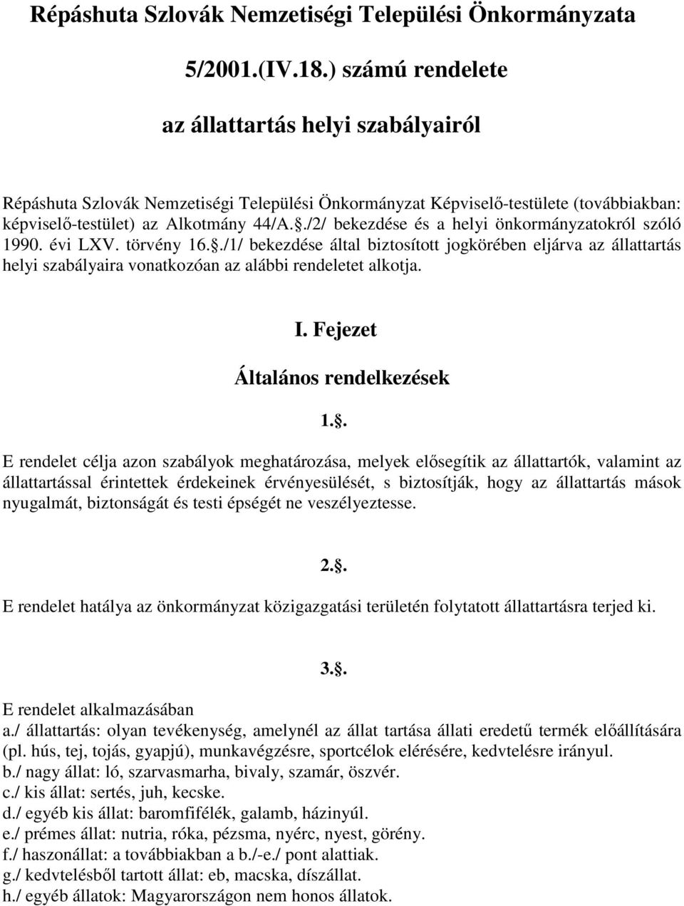 ./2/ bekezdése és a helyi önkormányzatokról szóló 1990. évi LXV. törvény 16.