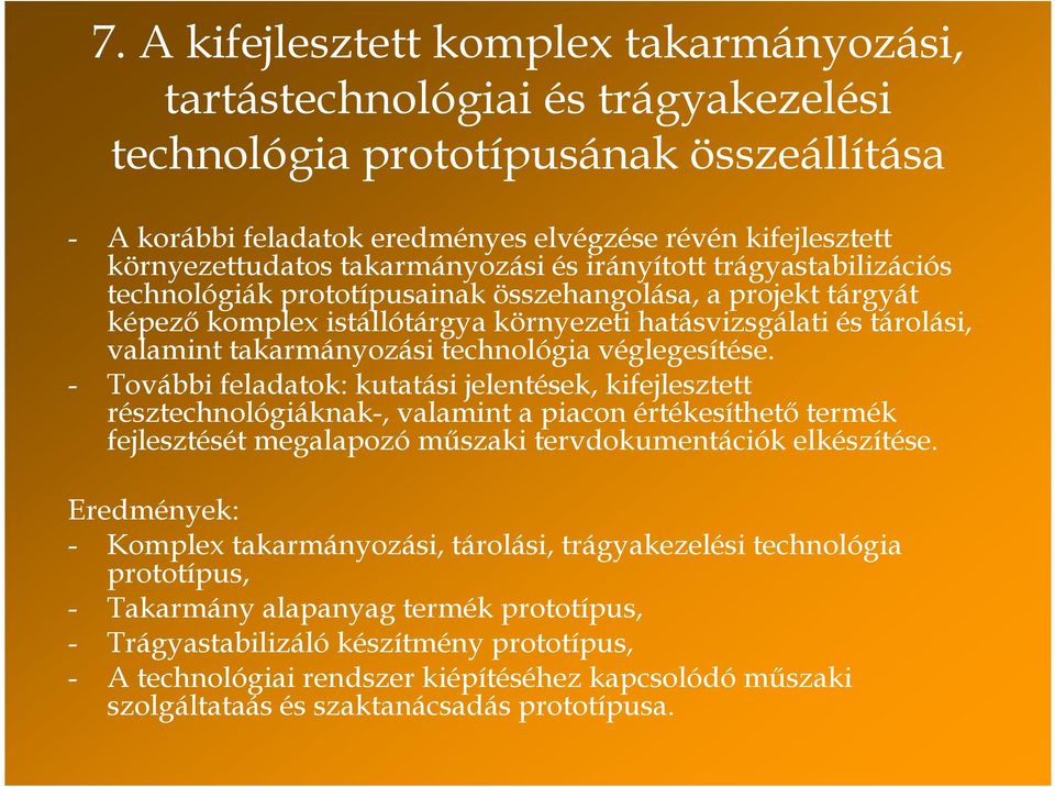 valamint takarmányozási technológia véglegesítése.