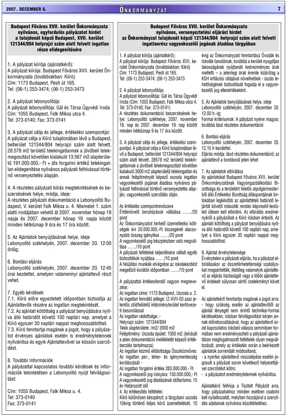 kerület Önkormányzata (továbbiakban: Kiíró) Cím: 1173 Budapest, Pesti út 165. Tel: (06-1) 253-3474; (06-1) 253-3473 2.