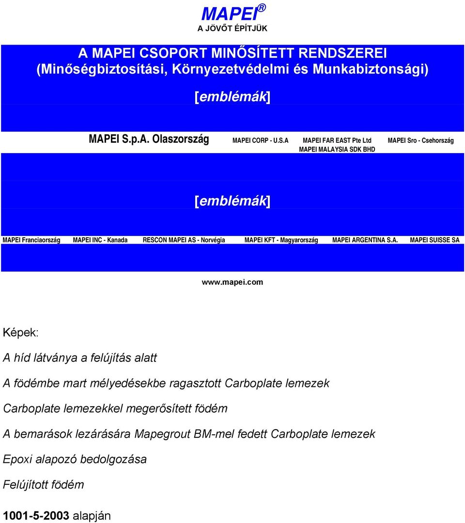 Magyarország MAPEI ARGENTINA S.A. MAPEI SUISSE SA www.mapei.