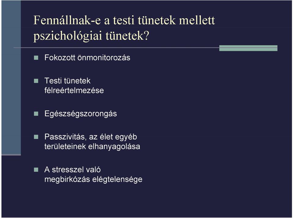 Fokozott önmonitorozás Testi tünetek félreértelmezése