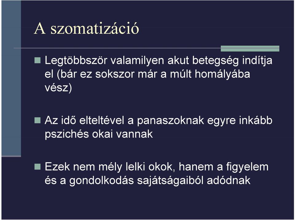 inkább pszichés okai vannak Ezek nem mély lelki okok hanem a figyelem