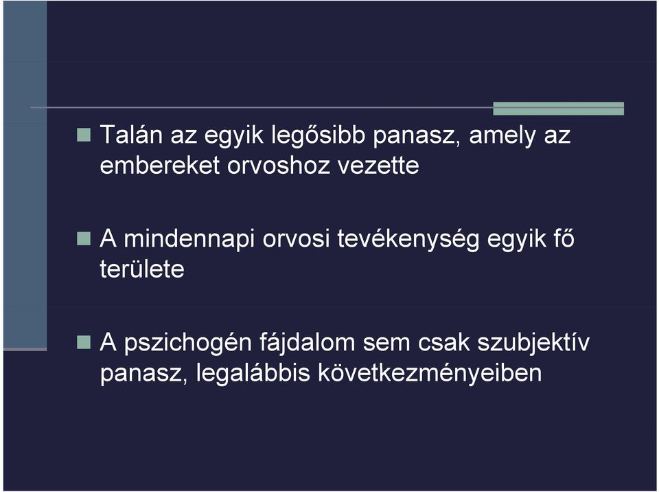 tevékenység egyik fő területe A pszichogén