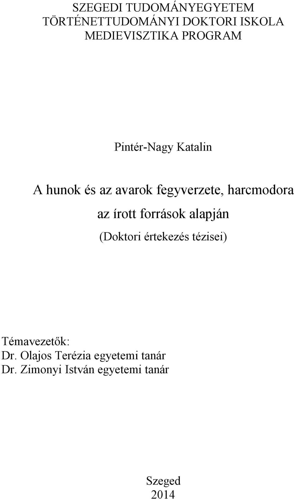 az írott források alapján (Doktori értekezés tézisei) Témavezetők: Dr.