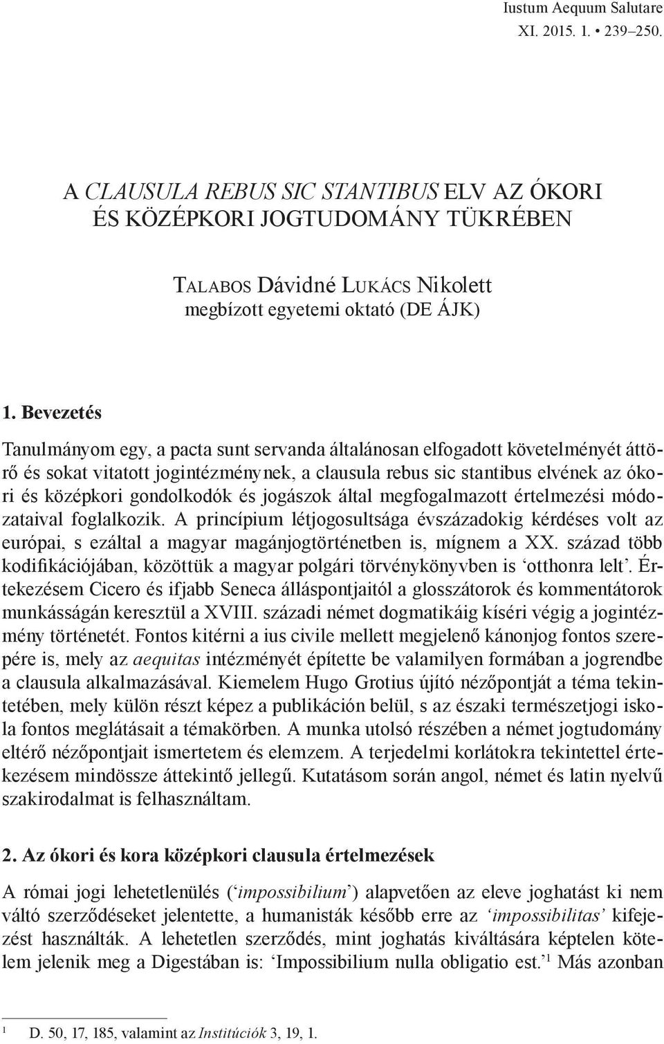 gondolkodók és jogászok által megfogalmazott értelmezési módozataival foglalkozik.