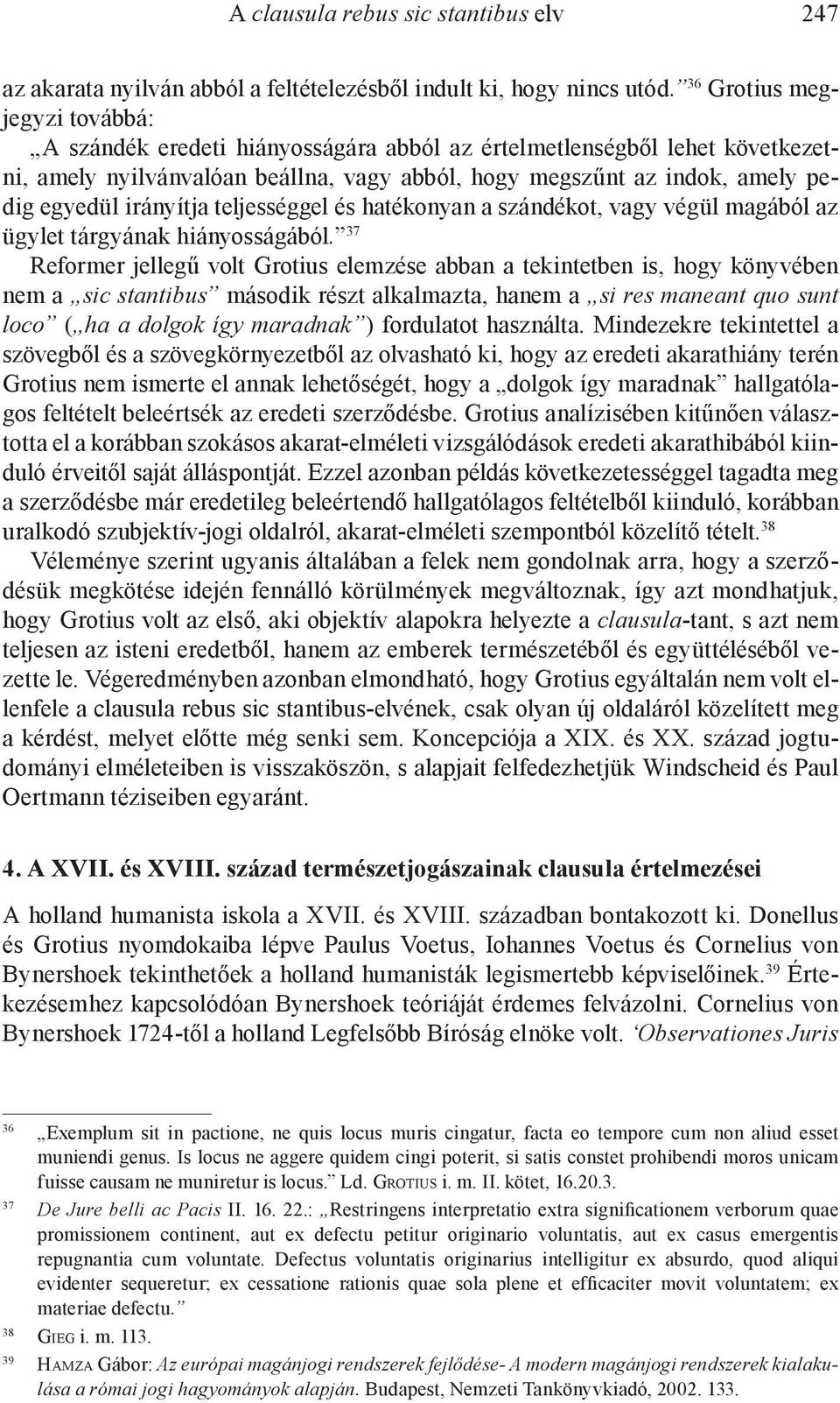 irányítja teljességgel és hatékonyan a szándékot, vagy végül magából az ügylet tárgyának hiányosságából.