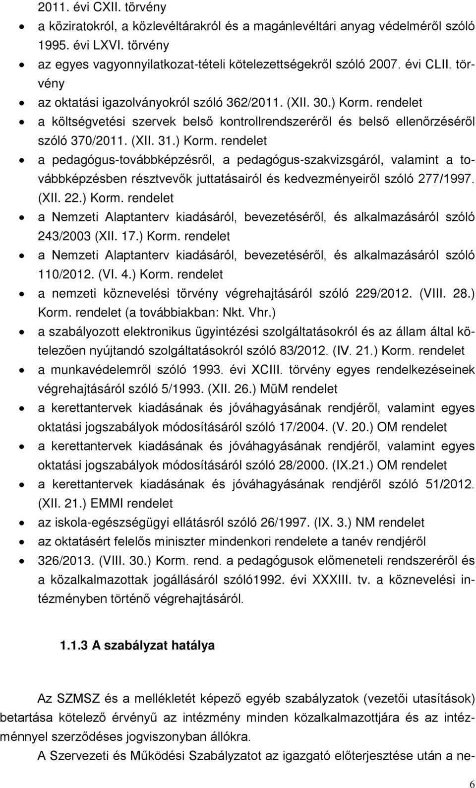 rendelet a költségvetési szervek belső kontrollrendszeréről és belső ellenőrzéséről szóló 370/2011. (XII. 31.) Korm.