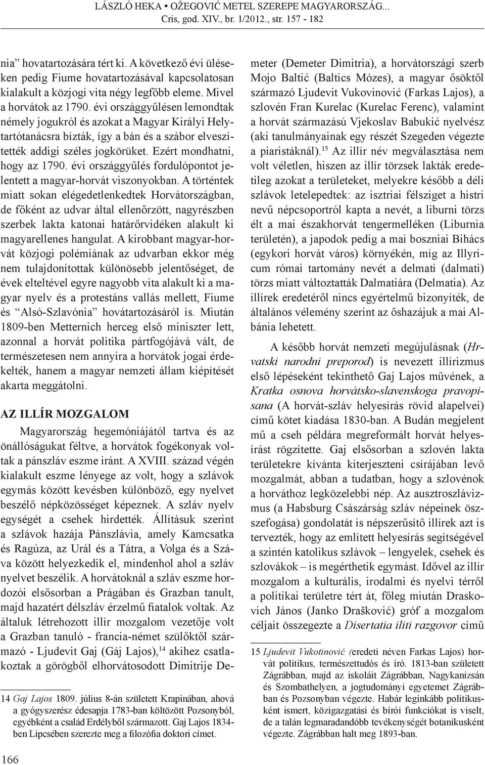 évi országgyűlés fordulópontot jelentett a magyar-horvát viszonyokban.