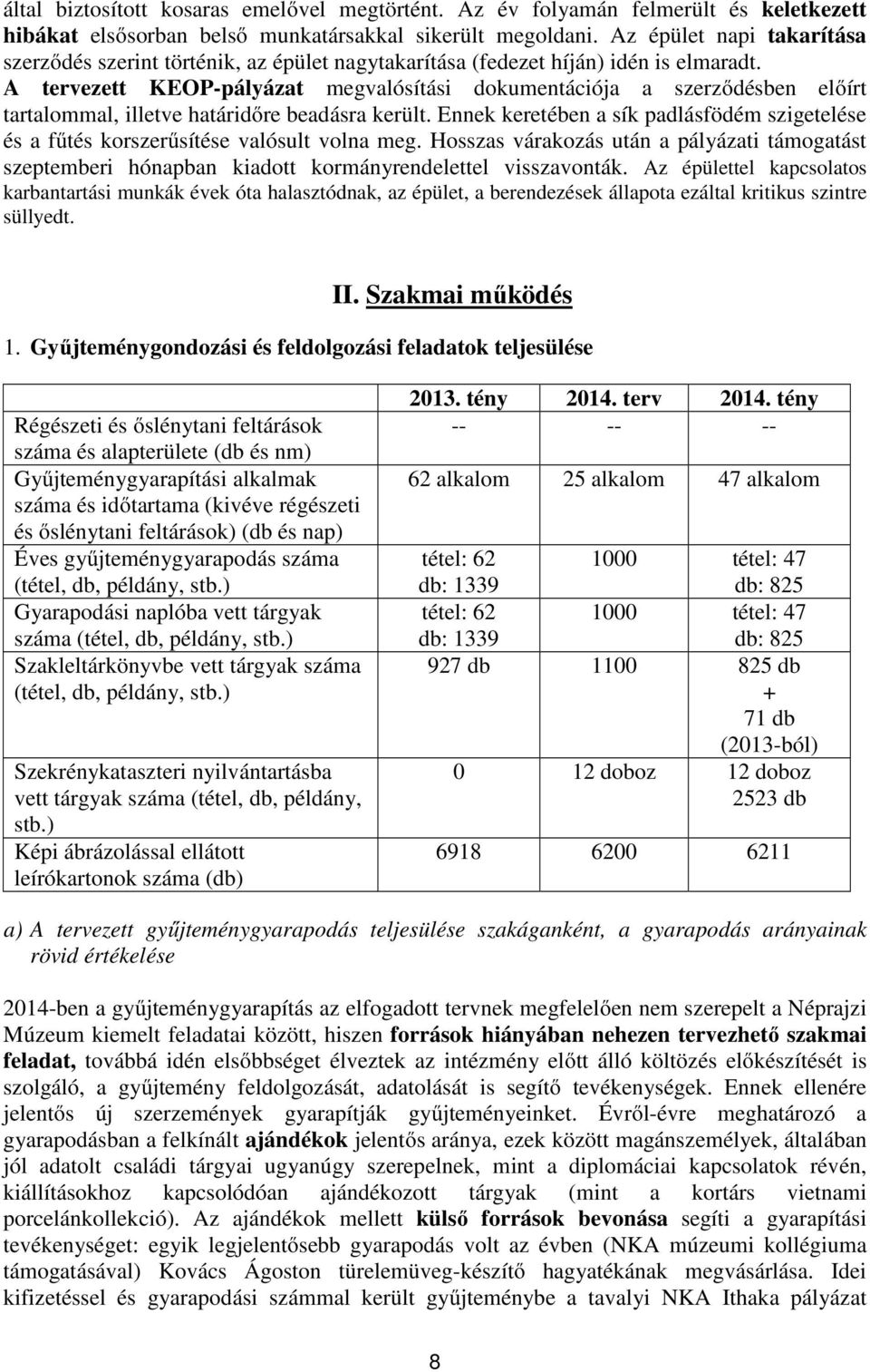 A tervezett KEOP-pályázat megvalósítási dokumentációja a szerződésben előírt tartalommal, illetve határidőre beadásra került.