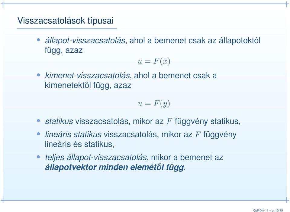 = F(x) kimenet-visszacsatolás, ahol a bemenet csak a kimenetektől függ, azaz u = F(y) statikus