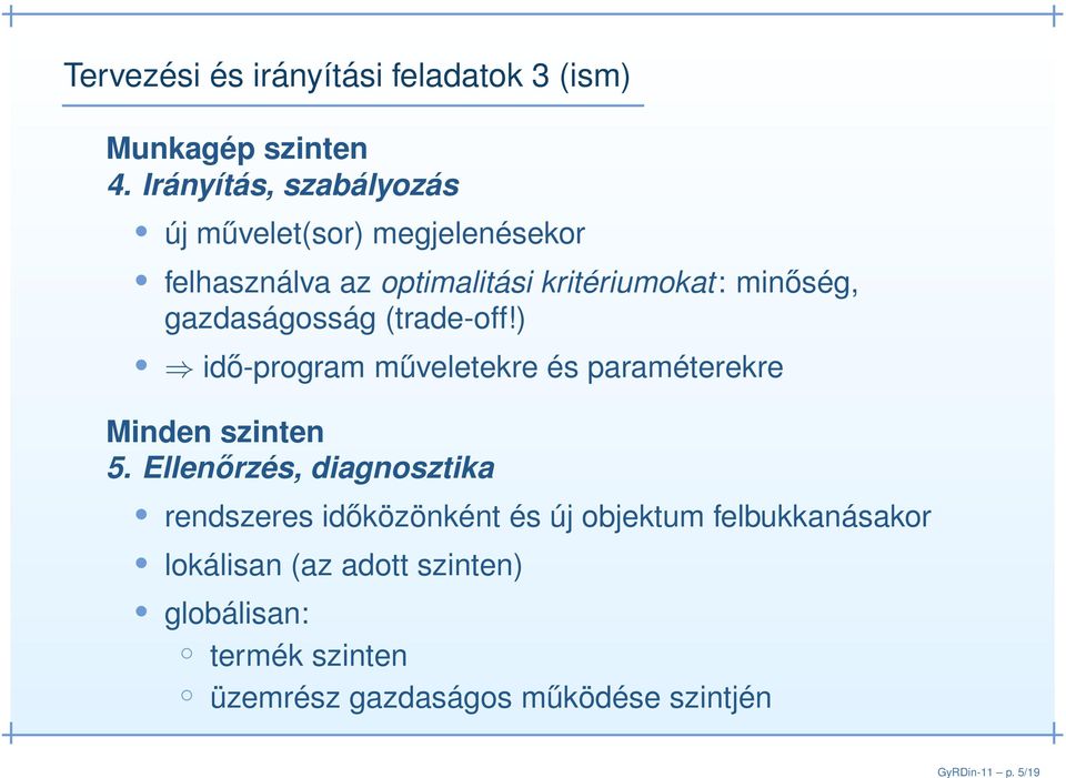 gazdaságosság (trade-off!) idő-program műveletekre és paraméterekre Minden szinten 5.