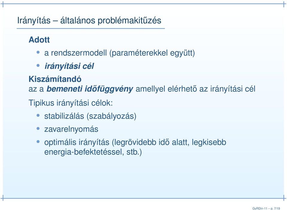 együtt) irányítási cél Kiszámítandó az a bemeneti időfüggvény amellyel elérhető az