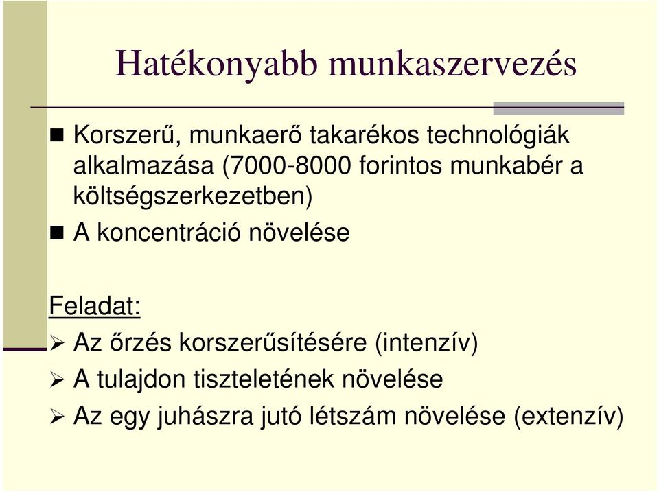 koncentráció növelése Az ırzés korszerősítésére (intenzív) A