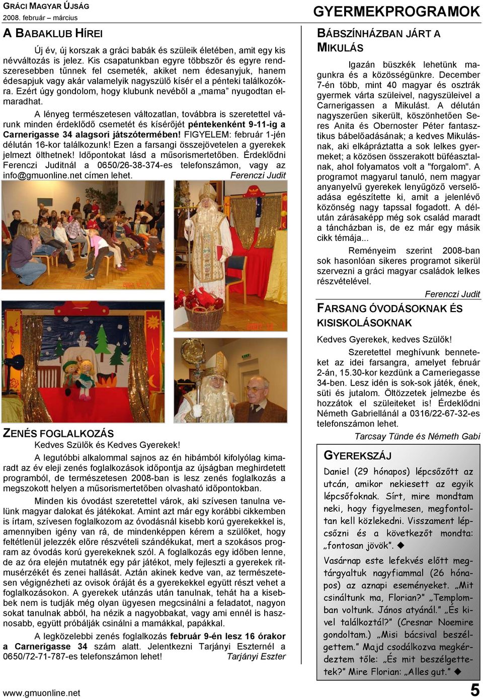 Ezért úgy gondolom, hogy klubunk nevéből a mama nyugodtan elmaradhat.