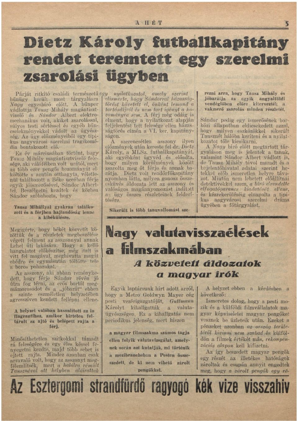 A f é r j még odáig is mechnikus volt, kiket zsrolássl, elment, nyiltkozt lpján súlyos testi sértéssel és egyéb bűn- feljelentést tett felesége ellen házscselekményekkel vádolt z ügyész- ságtörés