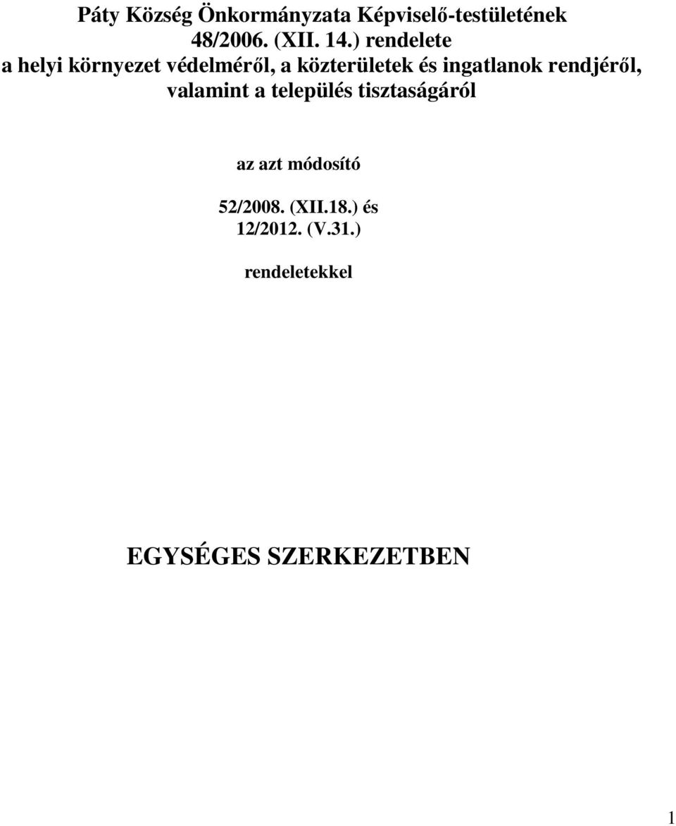 ingatlanok rendjéről, valamint a település tisztaságáról az azt