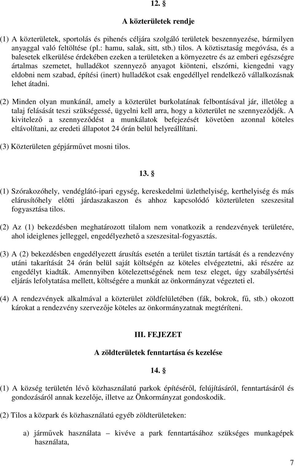 vagy eldobni nem szabad, építési (inert) hulladékot csak engedéllyel rendelkező vállalkozásnak lehet átadni.