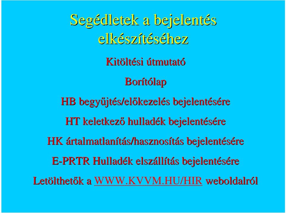 bejelentésére HK ártalmatlanítás/hasznosítás s bejelentésére E-PRTR