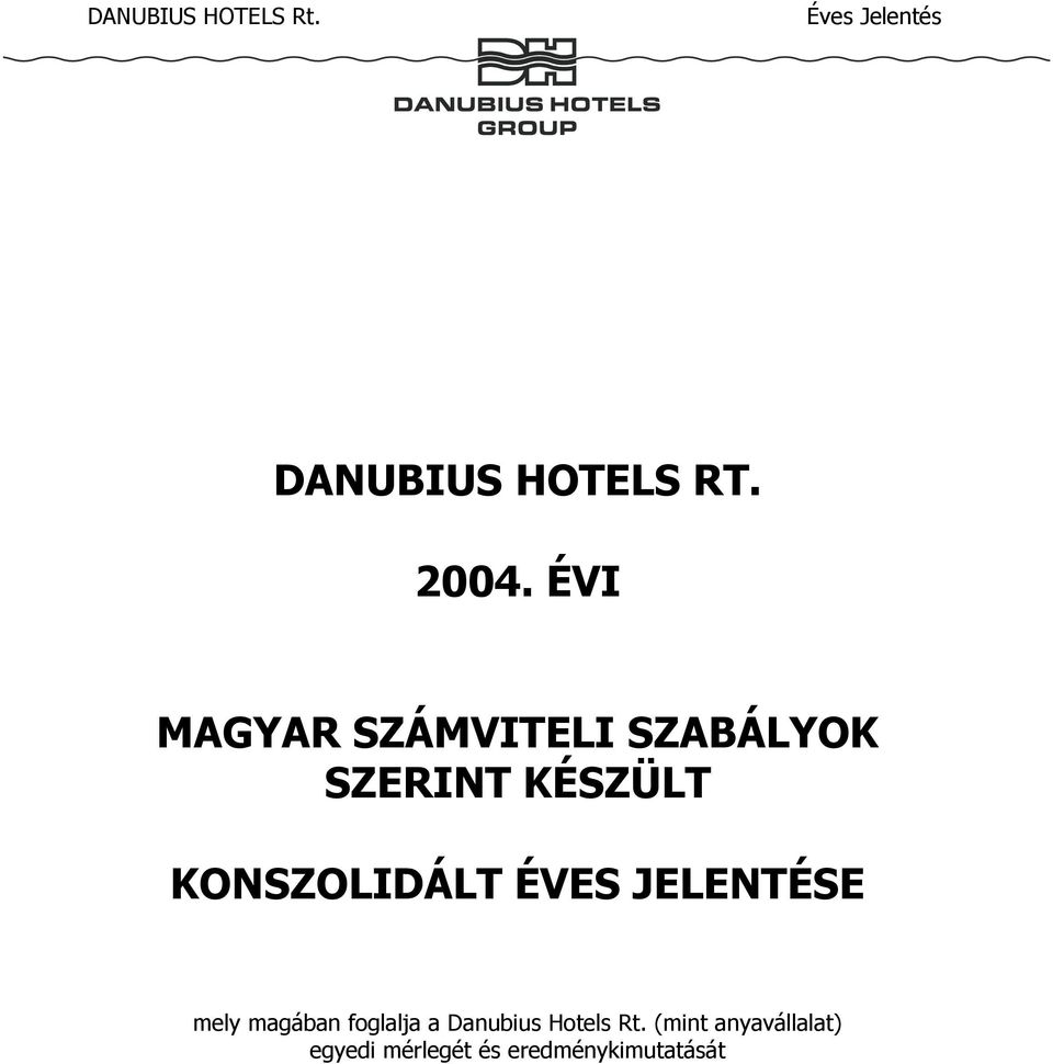 KONSZOLIDÁLT ÉVES JELENTÉSE mely magában foglalja