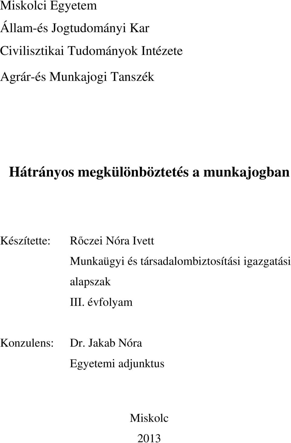 munkajogban Készítette: Rőczei Nóra Ivett Munkaügyi és