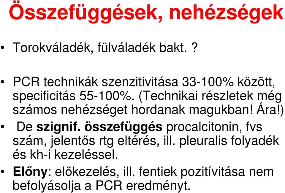 (Technikai részletek még számos nehézséget hordanak magukban! Ára!) De szignif.