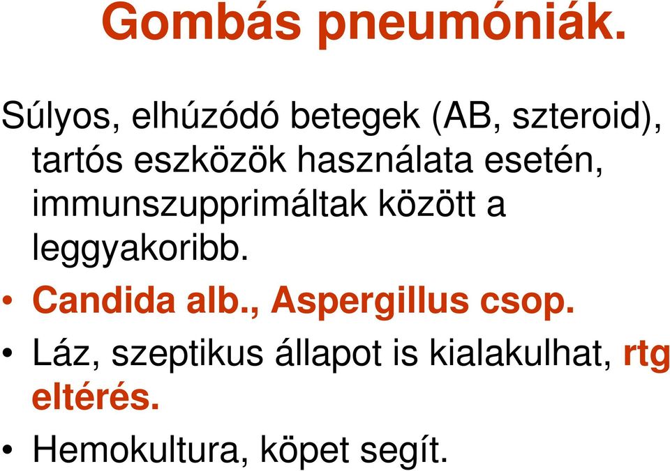 használata esetén, immunszupprimáltak között a leggyakoribb.