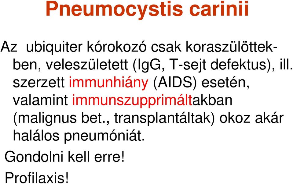 szerzett immunhiány (AIDS) esetén, valamint immunszupprimáltakban