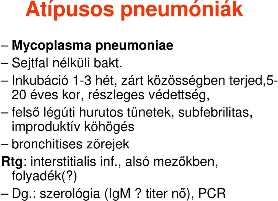 felsı légúti hurutos tünetek, subfebrilitas, improduktív köhögés bronchitises