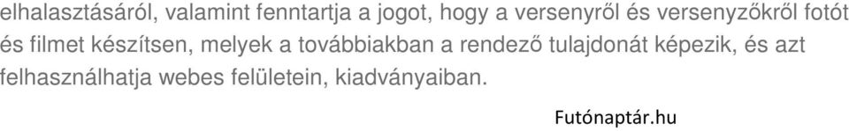 melyek a továbbiakban a rendező tulajdonát képezik, és