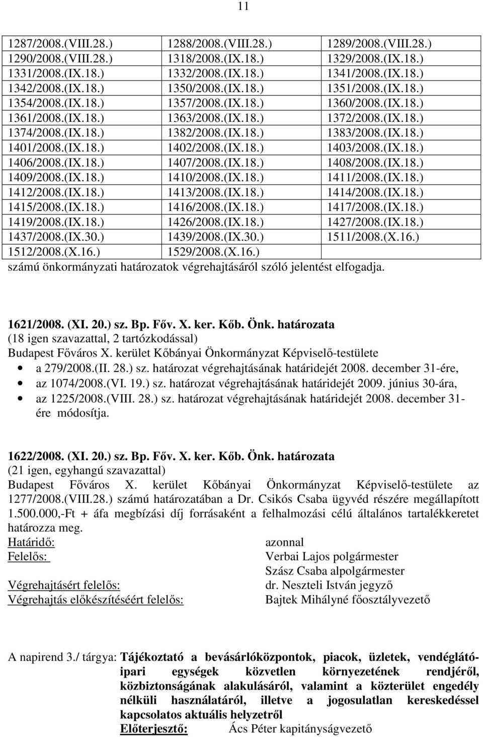 (IX.18.) 1402/2008.(IX.18.) 1403/2008.(IX.18.) 1406/2008.(IX.18.) 1407/2008.(IX.18.) 1408/2008.(IX.18.) 1409/2008.(IX.18.) 1410/2008.(IX.18.) 1411/2008.(IX.18.) 1412/2008.(IX.18.) 1413/2008.(IX.18.) 1414/2008.