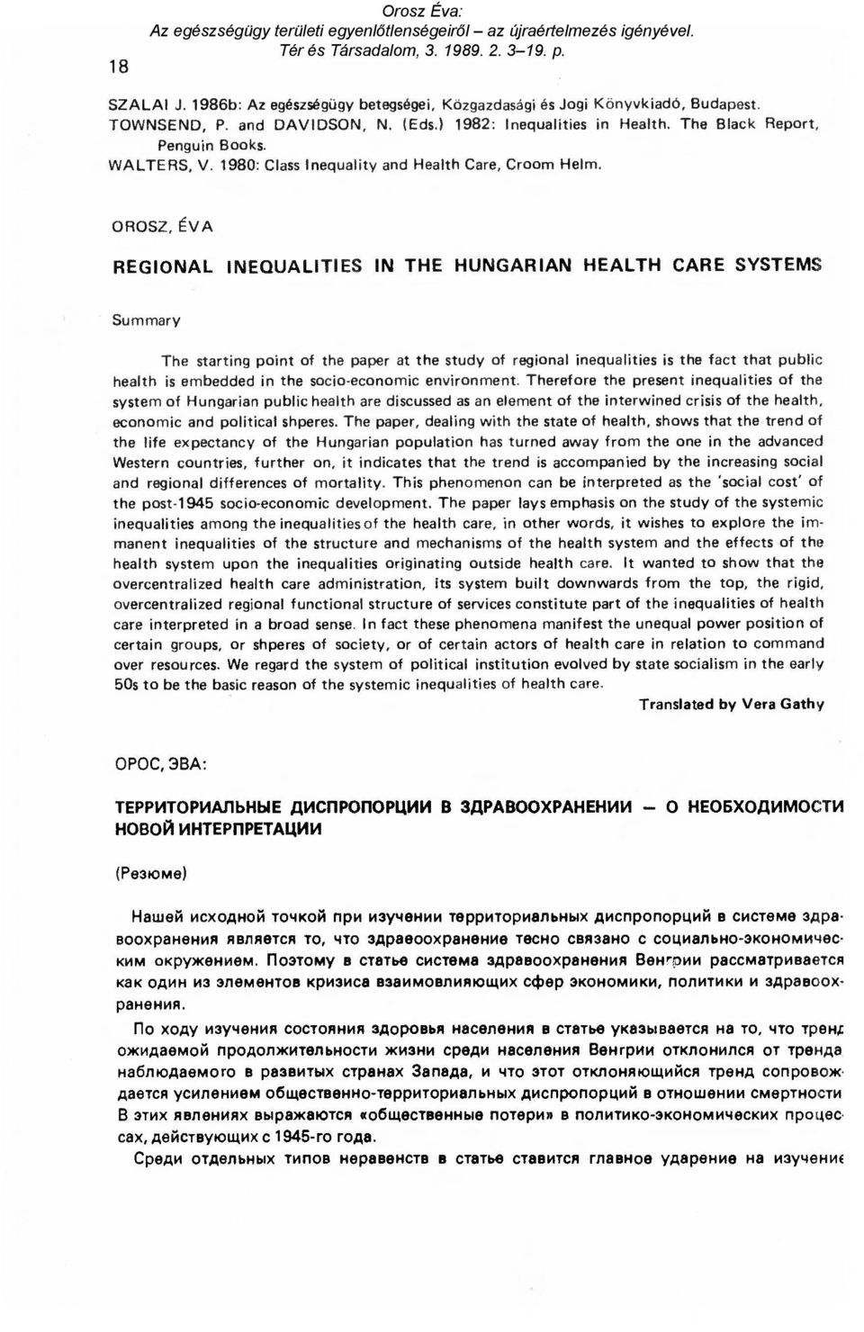 OROSZ, ÉVA REGIONAL I NEQUALITI ES IN THE HUNGARIAN HEALTH CARE SYSTEMS Summary The starting point of the paper at the study ot regional inequalities is the fact that public health is embedded in the