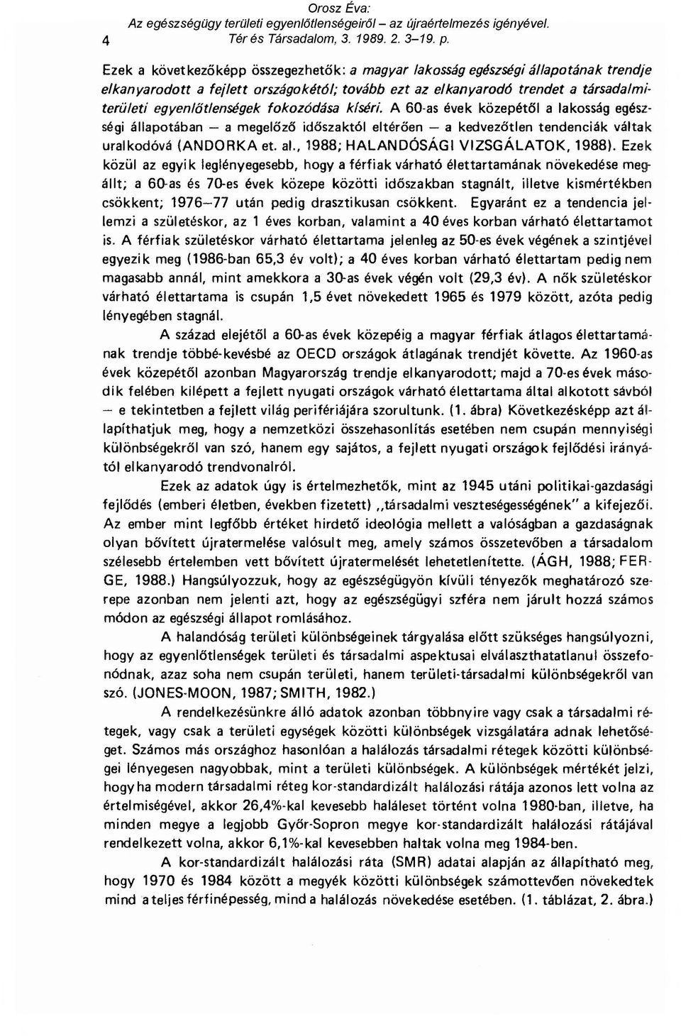 , 1988; HALANDÓSÁGI VIZSGÁLATOK, 1988).