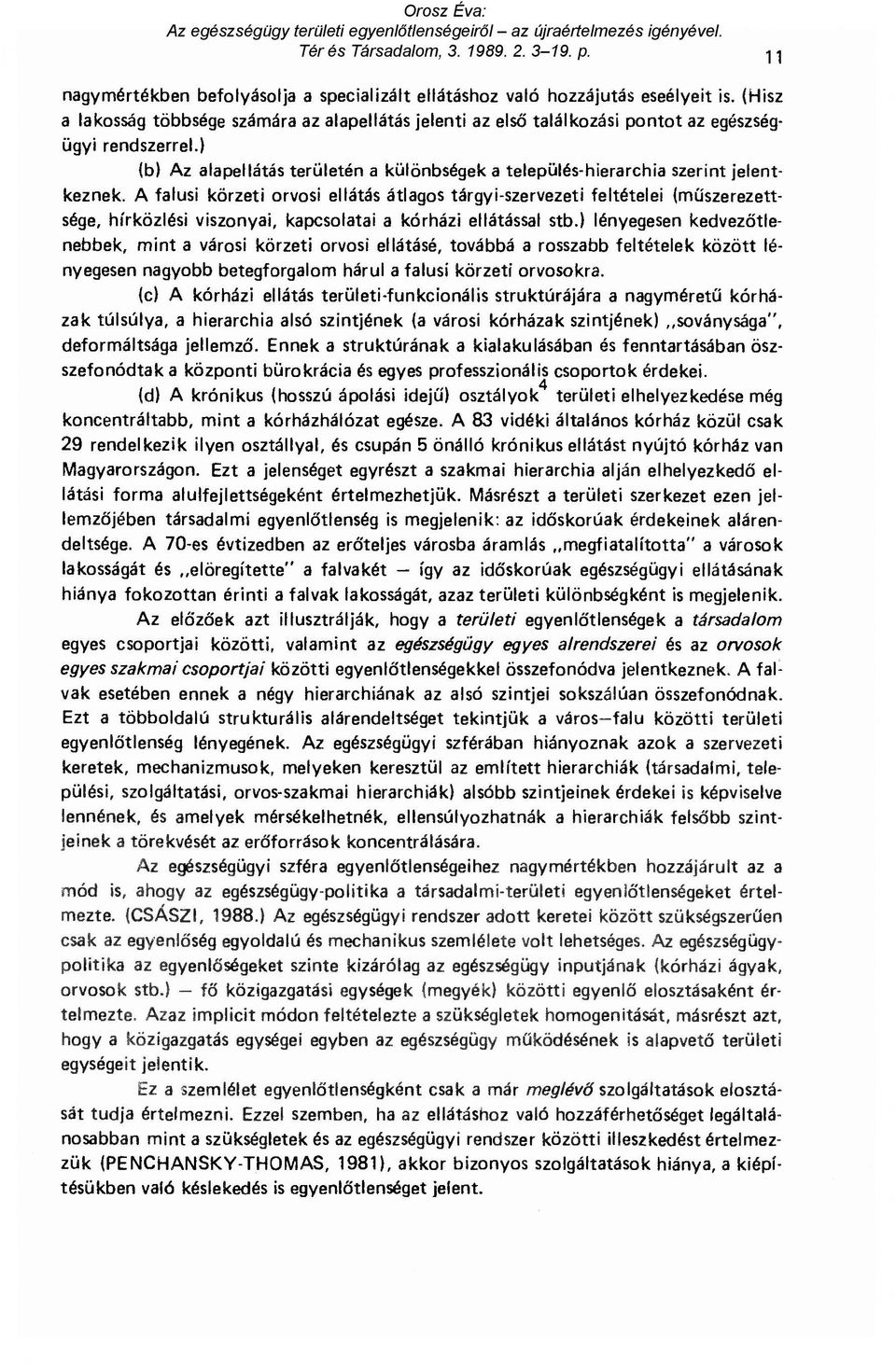 (b) Az alapellátás területén a különbségek a település-hierarchia szerint jelentkeznek.