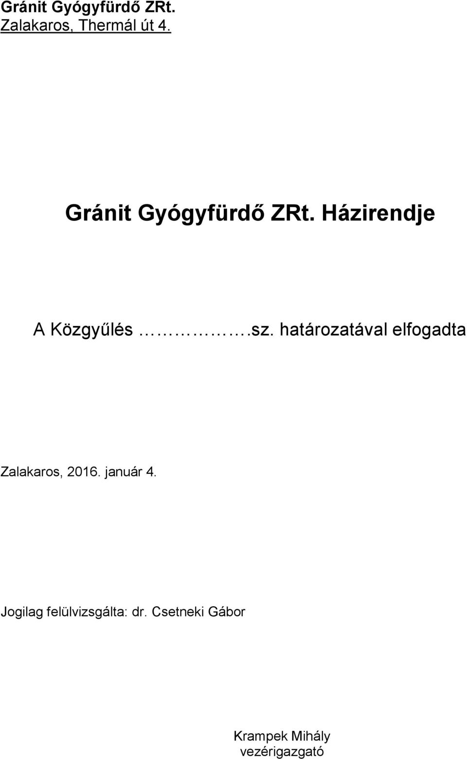határozatával elfogadta Zalakaros, 2016. január 4.