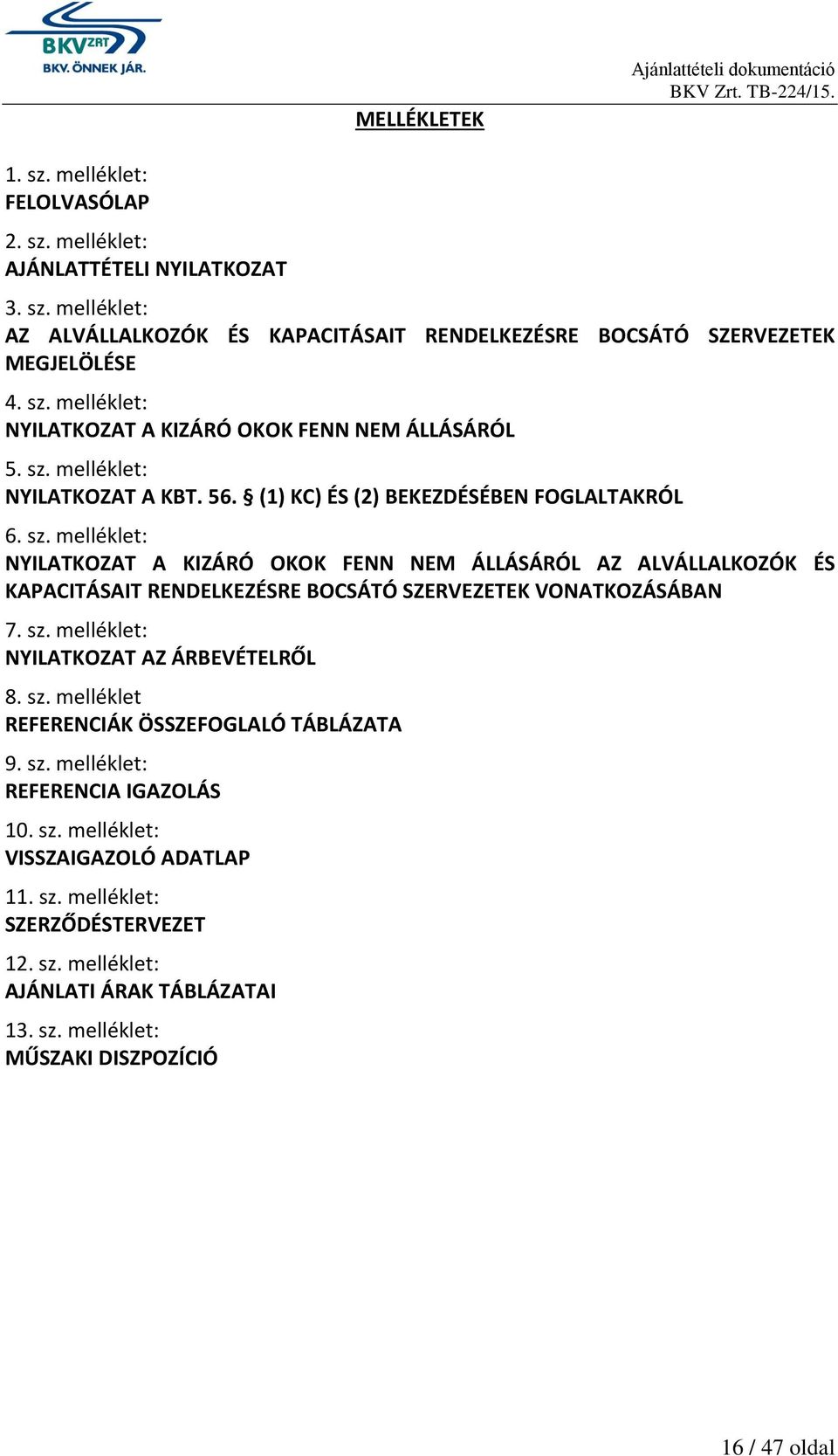 melléklet: NYILATKOZAT A KBT. 56. (1) KC) ÉS (2) BEKEZDÉSÉBEN FOGLALTAKRÓL 6. sz.