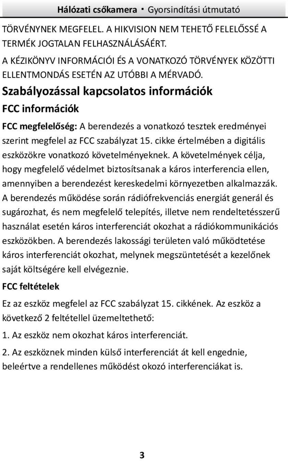 cikke értelmében a digitális eszközökre vonatkozó követelményeknek.