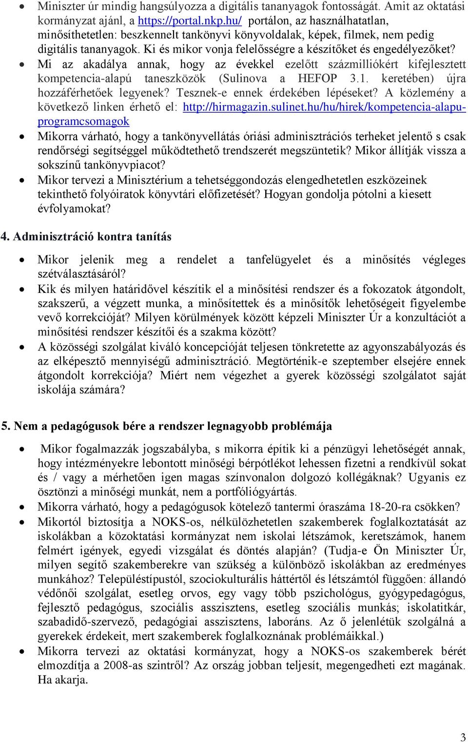 Mi az akadálya annak, hogy az évekkel ezelőtt százmilliókért kifejlesztett kompetencia-alapú taneszközök (Sulinova a HEFOP 3.1. keretében) újra hozzáférhetőek legyenek?